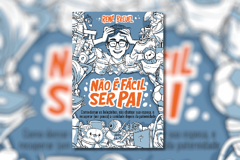 Em ‘Não é fácil ser pai’, René Breuel conta sua história, seus medos e fiascos para ajudar pais 